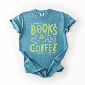 Give Me Books and Coffee Comfort Colors Shirt, Book Lover Tee, Reader Coffee Shirt, Cute Bookish Tee, Librarian Bookworm Shirt image 17