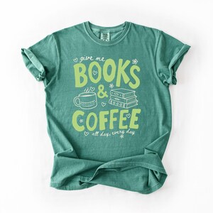 Give Me Books and Coffee Comfort Colors Shirt, Book Lover Tee, Reader Coffee Shirt, Cute Bookish Tee, Librarian Bookworm Shirt image 14