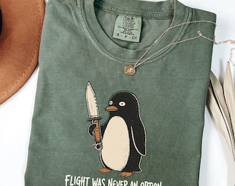 Flight Was Never An Option Funny Penguin Knife Comfort Colors Shirt, Flight Was Never an Option Tee, Dark Humor Shirt, Sarcastic Animal Tee