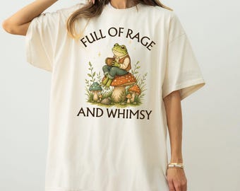 Full Of Rage And Whimsy Comfort Colors Shirt, Frog Mushroom Tee, Cottagecore Frog Shirt, Whimsical Frog Gift, Goblincore Woodland Tee