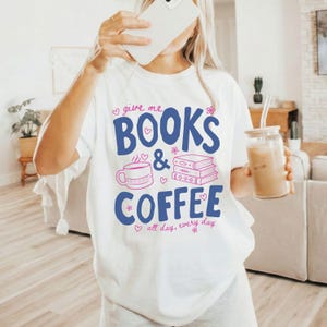 Give Me Books and Coffee Comfort Colors Shirt, Book Lover Tee, Reader Coffee Shirt, Cute Bookish Tee, Librarian Bookworm Shirt image 7