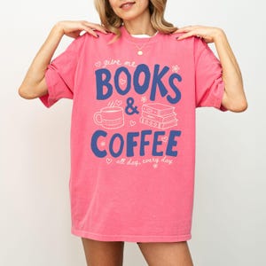 Give Me Books and Coffee Comfort Colors Shirt, Book Lover Tee, Reader Coffee Shirt, Cute Bookish Tee, Librarian Bookworm Shirt image 16