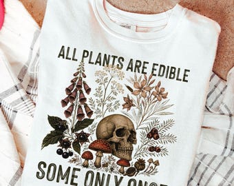 All Plants Are Edible Comfort Colors Shirt, Funny Plant Lover Tee, Botanical Skull Shirt, Dark Academia Tee, Poison Garden Goth Shirt
