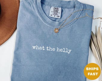 What the Helly Shirt, Funny Sarcastic tshirts, Hilarious Graphic T-Shirt for Women and Men, Quirky Humor Top, Trendy Statement Gift,
