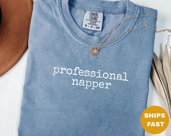 Comfort Colors Professional Napper Shirt,Funny Lazy Day Tee,Introvert Humor Sleepy Girl Tee,Sarcastic Sleep Expert Gift,Power Nap Humor Tee