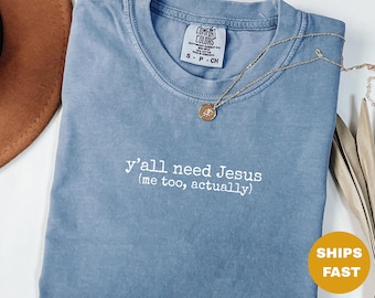 Y'all Need Jesus T-Shirt,Funny Christian Faith Tee,Comfort Colors Southern Saying Shirt,Sarcastic Religious Gift,Retro Religious Humor Gift