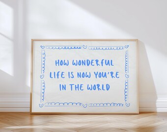 How Wonderful Life Is Now You're In The World Print | Whimsical Nursery Print, Vintage Kids Room Decor, Trendy Playroom Digital Download Art