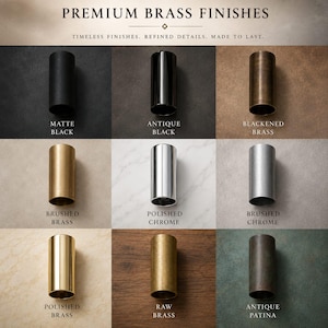 May include: A grid of nine cylindrical metal hardware samples labeled Premium Brass Finishes. The finishes include matte black, antique black, blackened brass, brushed brass, polished chrome, brushed chrome, polished brass, raw brass, and antique patina.