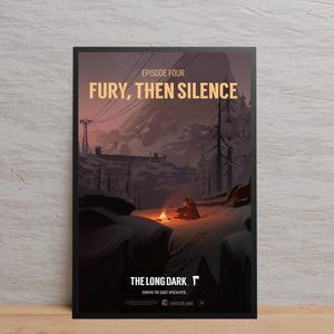 Puede incluir: Póster enmarcado que representa un paisaje invernal con una persona cerca de una fogata. El texto "EPISODE FOUR FURY, THEN SILENCE" está en la parte superior. La parte inferior del póster dice "THE LONG DARK" y "SURVIVE THE QUIET APOCALYPSE."