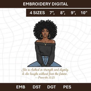 May include: Digital embroidery design featuring a woman with dark curly hair, wearing a black off-the-shoulder sweater and jeans. The design is available in 4 sizes: 7", 8", 9", and 10". The text reads "She is clothed in strength and dignity & she laughs without fear the future. Proverbs 31:25."