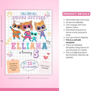 May include: A colorful invitation with the text "CALLING ALL SUPER KITTIES" and "ELLIANA is turning 5". The invitation features cartoon superhero cats and includes event details. The invitation is 5 inches by 7 inches.
