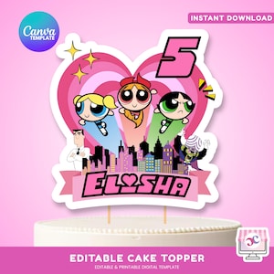 May include: A pink cake topper featuring the Powerpuff Girls cartoon characters, a large number 5, and the name "Elisha". The topper is on a white cake, with the words "Editable Cake Topper" at the bottom.