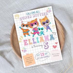 May include: A colorful birthday invitation featuring cartoon superhero cats. The invitation includes the text "CALLING ALL SUPER KITTIES" and "ELLIANA is turning 5". Additional details include date, time, and RSVP information.