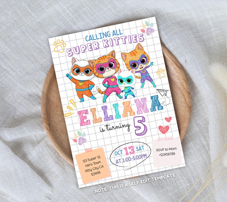 May include: A colorful birthday invitation featuring cartoon superhero cats. The invitation includes the text "CALLING ALL SUPER KITTIES" and "ELLIANA is turning 5". Additional details include date, time, and RSVP information.
