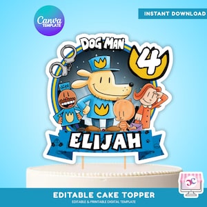 Op de afbeelding: Een kleurrijke taarttopper met het personage Dog Man en vrienden. Het ontwerp bevat het nummer 4, de naam "Elijah" en de tekst "Editable Cake Topper". De achtergrond is lichtblauw.
