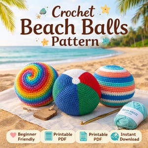 May include: Image of three colorful crochet beach balls with a crochet hook and a ball of blue yarn. The balls are in rainbow, red/white/green/blue, and blue/orange/white patterns. The text "Crochet Beach Balls Pattern" is at the top.