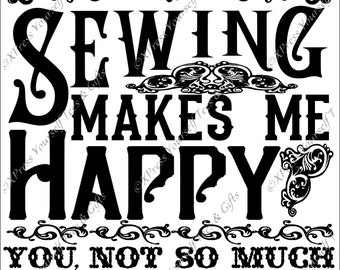 SVG, Sewing Makes Me Happy Digital file SVG and PNG