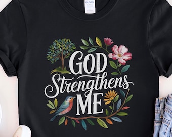 Gott stärkt mich T-Shirt, christliches Shirt für Frauen, Bibel Vers T-Shirt, Glaubens-Grafik-T-Shirt, religiöses Geschenk, inspirierendes Schrift-Shirt
