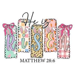 May include: A colourful Easter graphic featuring the phrase "He is Risen". Each letter is a decorated rectangle with bunny ears and a bow. The text "Matthew 28:6" is displayed below the main text.