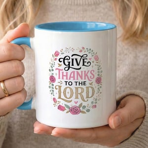 Christian Mug Give Thanks to the Lord, 11oz Ceramic Coffee Mug, Bible Verse Mug, Christian Coffee Mug Gift for Women, Faith Based Gift