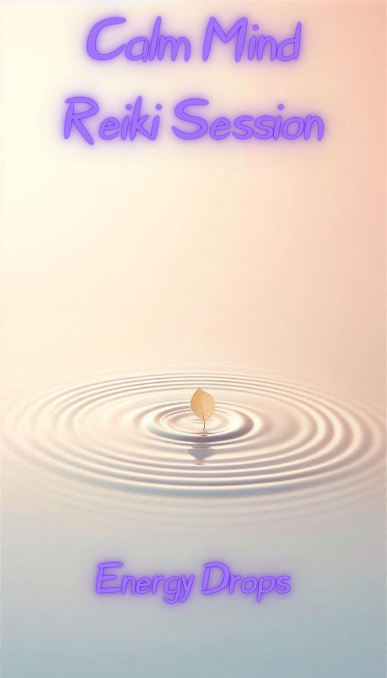 May include: A serene image with the text "Calm Mind Reiki Session" in purple, above the words "Energy Drops". A single leaf floats on water, creating concentric ripples. The background transitions from light peach to pale blue.