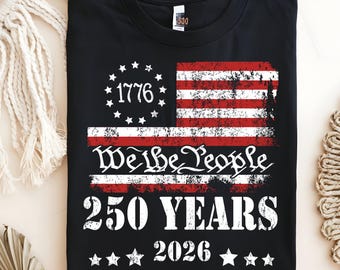 USA 250th Years Anniversary Shirt, We the People Shirt, Patriotic Shirt with USA Flag, Memorial Day Gift, Independence Day Shirt,Freedom Tee