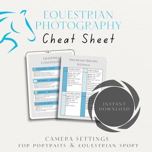 May include: Equestrian photography cheat sheet with lighting conditions and discipline-specific camera settings for portraits and equestrian sport. Includes an instant download graphic. The text is in black and light blue on a white background.
