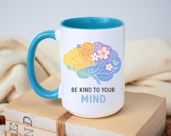 Be Kind to Your Mind Mug, Mental Health Awareness Gift, Self Care Coffee Cup, Positive Affirmation Mug, Therapist Gift, Inspirational Mug