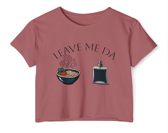 Leave Me Da Pho Cologne Women's Funny Festival Crop Top