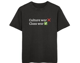 Class War , Culture War  T-Shirt | Political Statement Tee