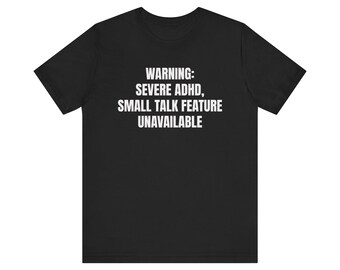 Warning Severe ADHD, Mental Health Humor Shirt Unisex Jersey Short Sleeve Tee