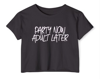Party Now Adult Later | Women's Festival Crop Top