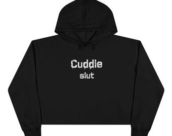 Cuddle Slut Dirty Humor Crop Hoodie