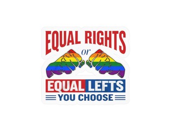 Equal Rights Or Equal Lefts, Gay Rights, LGBTQ rights, Human Rights Kiss-Cut Vinyl Decals