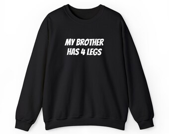 My Brother Has 4 Legs, Pet Owner Gift,  Embroidered  Unisex Heavy Blend™ Crewneck Sweatshirt