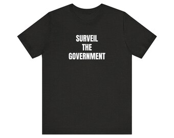 Surveil The Government Unisex Jersey Short Sleeve Tee