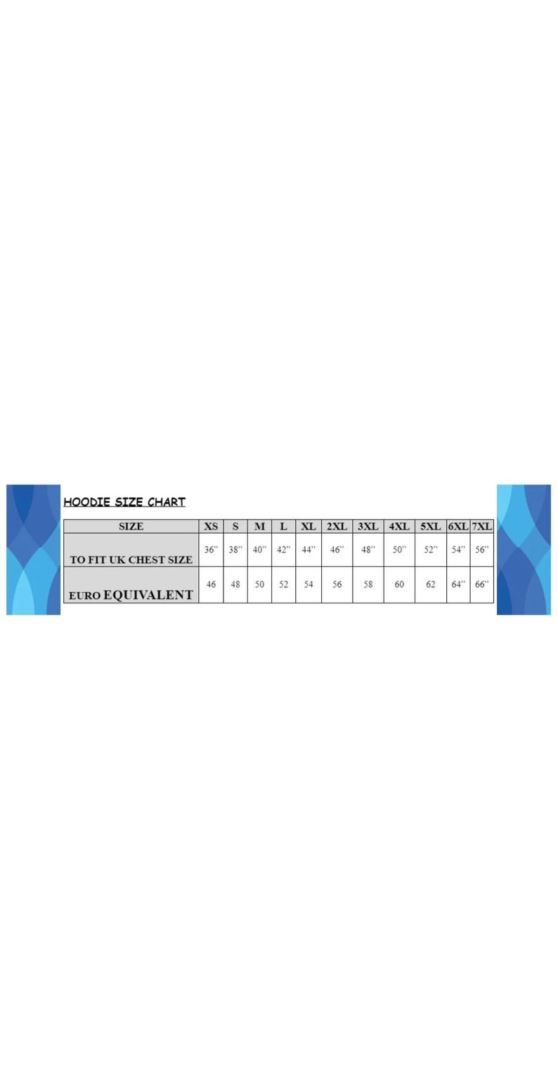 May include: A white hoodie size chart with blue and purple accents. The chart lists sizes from XS to 7XL, with corresponding chest sizes in inches and Euro equivalents in centimeters. The text "HOODIE SIZE CHART" is at the top.