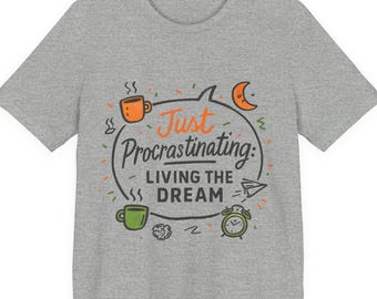 Just Procrastinating Living the Dream T-Shirt | Coffee & Clock Illustration Tee