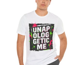 Unapologetic Me Grunge Paint Splatter T-Shirt
