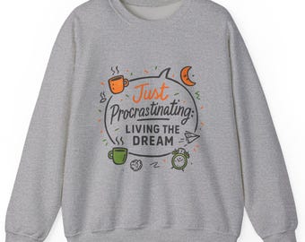 Just Procrastinating Living the Dream sweatshirt | Crewneck