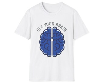 Use Your Brain T-Shirt | Funny Slogan Tee, Brain Illustration