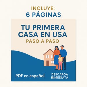 Puede incluir: Una ilustración con el texto "TU PRIMERA CASA EN USA PASO A PASO" en azul, que presenta a una familia frente a una casa. También está presente el texto "PDF en español" y "DESCARGA INMEDIATA".