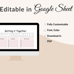 May include: A computer monitor displays a planner template titled "Getting it Together" with sections for "Must Do," "Could Do," and "Want To Do." Text above reads "Editable in Google Sheet." Additional text highlights customization options: "Fully Customizable," "Font, Color," and "Download in PDF."