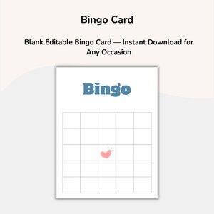 May include: A white Bingo card with a grid of squares and the word "Bingo" in blue. The card includes the text "Blank Editable Bingo Card - Instant Download for Any Occasion" and a small pink heart.