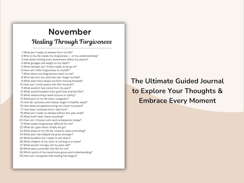May include: A white journal page with the title "November Healing Through Forgiveness" and a list of questions. The text "The Ultimate Guided Journal to Explore Your Thoughts & Embrace Every Moment" is also visible.