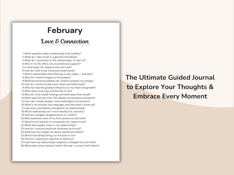 May include: A white journal page with the title "February Love & Connection" and a list of questions about relationships. The text "The Ultimate Guided Journal to Explore Your Thoughts & Embrace Every Moment" is also visible.