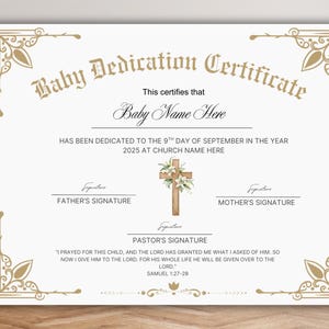 May include: Baby Dedication Certificate with ornate gold accents. The certificate includes space for a baby's name, dedication date, and signatures of parents and pastor. A cross with flowers is centered.