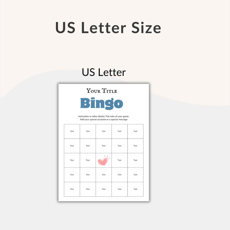 May include: A white US Letter size Bingo game sheet with the word "Bingo" in blue. The sheet includes a grid of boxes with the word "Text" in each, and a pink heart graphic. The top of the sheet reads "Your Title".