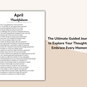 May include: A white journal page with the title "April Thankfulness" and a list of gratitude prompts. The text "The Ultimate Guided Journal to Explore Your Thoughts & Embrace Every Moment" is on the right side.