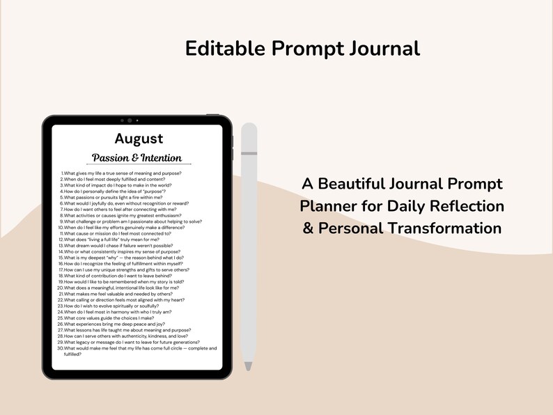 May include: A digital tablet displays a journal prompt page for August, titled "Passion & Intention." A stylus rests beside the tablet. Text on the page includes prompts for self-reflection. The image also includes the text "Editable Prompt Journal."